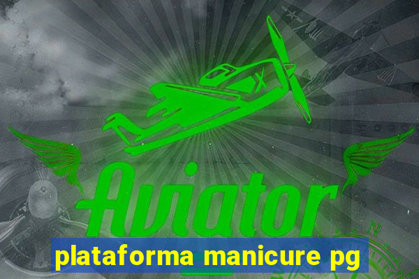 plataforma manicure pg